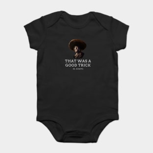 "That was a good trick" - El Guapo Baby Bodysuit